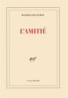 Couverture du livre « L'amitie » de Maurice Blanchot aux éditions Gallimard