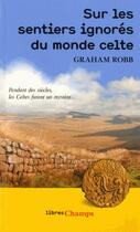 Couverture du livre « Sur les sentiers ignorés du monde celte » de Graham Robb aux éditions Flammarion