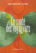 Couverture du livre « La sante des voyageurs » de Caumes aux éditions Lavoisier Medecine Sciences