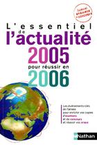 Couverture du livre « L'essentiel de l'actualite 2005 pour reussir en 2006 - special examens et concours » de Grasser/Joly aux éditions Nathan