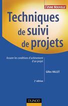Couverture du livre « Techniques de gestion de projets - t01 - techniques de suivi de projets - 2eme edition - assurer les » de Gilles Vallet aux éditions Dunod