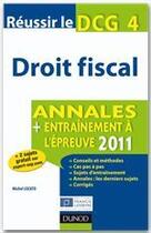 Couverture du livre « Réussir le DCG 4 ; droit fiscal ; annales ; entraînement à l'épreuve (édition 2011) » de Michel Lozato aux éditions Dunod