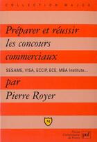 Couverture du livre « Preparer & reussir concours commerc. » de Royer P aux éditions Belin Education