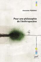Couverture du livre « Pour une philosophie de l'anthropocène » de Alexander Federau aux éditions Puf