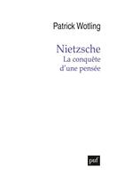 Couverture du livre « Nietzsche : la conquête d'une pensée » de Patrick Wotling aux éditions Puf