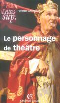 Couverture du livre « Le personnage de théâtre » de Georges Zaragoza aux éditions Armand Colin