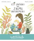 Couverture du livre « Cet enfant que j'aime infiniment » de Maud Legrand et Capucine Lewalle aux éditions Casterman