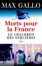 Couverture du livre « Morts pour la france, tome 1 - le chaudron des sorcieres » de Max Gallo aux éditions Fayard