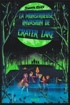 Couverture du livre « La monstrueuse invasion de Crater Lake » de Jennifer Killick aux éditions Fleurus