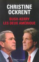 Couverture du livre « Bush - kerry, les deux amerique » de Christine Ockrent aux éditions Robert Laffont