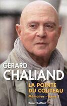 Couverture du livre « Mémoires Tome 1 ; la pointe du couteau » de Gerard Chaliand aux éditions Robert Laffont