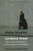 Couverture du livre « Lombard street ; de crises financières et du moyen d'y remédier » de Bagehot/Feiertag aux éditions Payot
