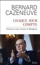 Couverture du livre « Chaque jour compte ; 150 jours sous tension à Matignon » de Bernard Cazeneuve aux éditions Stock