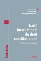 Couverture du livre « Traité international de droit constitutionnel Tome 1 ; théorie de la constitution (édition 2012) » de Dominique Chagnollaud et Michel Troper aux éditions Dalloz