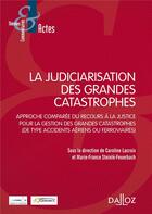 Couverture du livre « La judiciarisation des grandes catastrophes » de Marie-France Steinle-Feuerbach et Caroline Lacroix aux éditions Dalloz