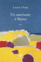 Couverture du livre « Un sanctuaire à Skyros » de Lucien D Azay aux éditions Belles Lettres