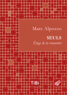 Couverture du livre « Seuls ; éloge de la rencontre » de Marc Alpozzo aux éditions Les Belles Lettres Editions