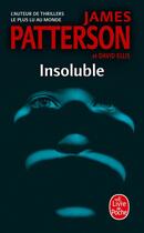 Couverture du livre « Insoluble » de James Patterson et David Ellis aux éditions Le Livre De Poche