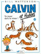 Couverture du livre « Calvin et Hobbes Tome 14 : va jouer dans le mixer ! » de Bill Watterson aux éditions Hors Collection