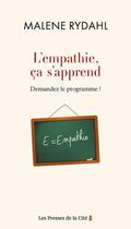 Couverture du livre « L'empathie, ça s'apprend : Demandez le programme ! » de Malene Rydahl aux éditions Presses De La Cite