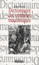 Couverture du livre « Dictionnaire des symboles maçonniques » de Jean Ferre aux éditions Rocher