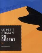 Couverture du livre « Le petit roman du désert » de Philippe Frey aux éditions Rocher