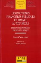 Couverture du livre « Les doctrines financières publiques en France au XIX siècle » de Franck Waserman aux éditions Lgdj