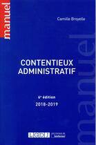 Couverture du livre « Contentieux administratif (édition 2018/2019) » de Camille Broyelle aux éditions Lgdj