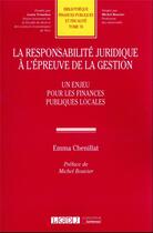 Couverture du livre « La responsabilité juridique à l'épreuve de la gestion t.76 : un enjeu pour les finances publiques » de Emma Chenillat aux éditions Lgdj