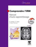 Couverture du livre « Comprendre l'IRM ; manuel d'auto-apprentissage (7e édition) » de Bruno Kastler et Denis Vetter aux éditions Elsevier-masson