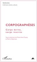 Couverture du livre « Corpographèses ; corps écrits, corps inscrits » de Pierre Zoberman et Marie-Anne Paveau aux éditions L'harmattan