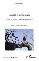 Couverture du livre « Laïcite et pédagogie ; croire et savoir : à quelle enseigne ? » de Gerard Fath aux éditions Editions L'harmattan