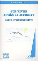 Couverture du livre « SUR-VIVRE APRÈS UN ACCIDENT : Refus et engagements » de Catherine Lobstein aux éditions Editions L'harmattan