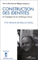 Couverture du livre « Construction des identités en Espagne et en Amérique latine ; à la mémoire de Maurice Molho » de Milagros Ezquerro aux éditions Editions L'harmattan