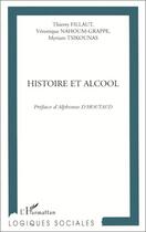 Couverture du livre « HISTOIRE ET ALCOOL » de Veronique Nahoum-Grappe et Thierry Fillaut et Myriam Tsikounas aux éditions Editions L'harmattan