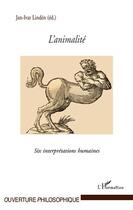 Couverture du livre « L'animalité ; six interprétations humaines » de Jan Ivar Linden aux éditions Editions L'harmattan