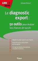 Couverture du livre « Le diagnostic export ; 50 outils pour évaluer vos chances de succès » de Gerard Nissle aux éditions Vuibert