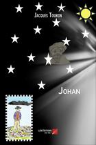 Couverture du livre « Johan » de Jacques Touron aux éditions Editions Du Net