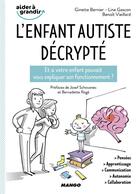 Couverture du livre « L'enfant autiste décrypté » de Benoit Vieillard et Line Gascon et Ginette Bernier aux éditions Mango