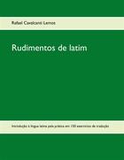 Couverture du livre « Rudimentos de latim » de Rafael Cavalcanti Lemos aux éditions Books On Demand