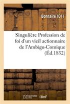 Couverture du livre « Singuliere profession de foi d'un vieil actionnaire de l'ambigu-comique » de Bonnaire aux éditions Hachette Bnf