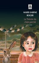 Couverture du livre « La théorie du chien perché » de Marie-Sabine Roger aux éditions Actes Sud