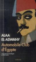 Couverture du livre « Automobile club d'egypte » de Alaa El Aswany aux éditions Actes Sud
