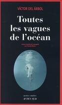Couverture du livre « Toutes les vagues de l'océan » de Victor Del Arbol aux éditions Actes Sud