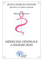 Couverture du livre « Médecine générale et sixième sens » de Jean-Charles Pastor aux éditions Editions Edilivre