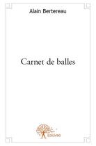 Couverture du livre « Carnet de balles » de Alain Bertereau aux éditions Edilivre