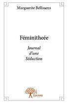 Couverture du livre « Feminitheee - journal d'une seduction » de Bellissens M. aux éditions Edilivre