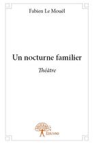 Couverture du livre « Un nocturne familier » de Fabien Le Mouel aux éditions Edilivre