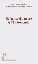 Couverture du livre « De la psychanalyse à l'haptonomie » de Marie-Helene Gambs-Lautier et Jean-Charles Meyer aux éditions Editions L'harmattan