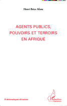 Couverture du livre « Agents publics, pouvoirs et terroirs en Afrique » de Henri Brice Afane aux éditions Editions L'harmattan